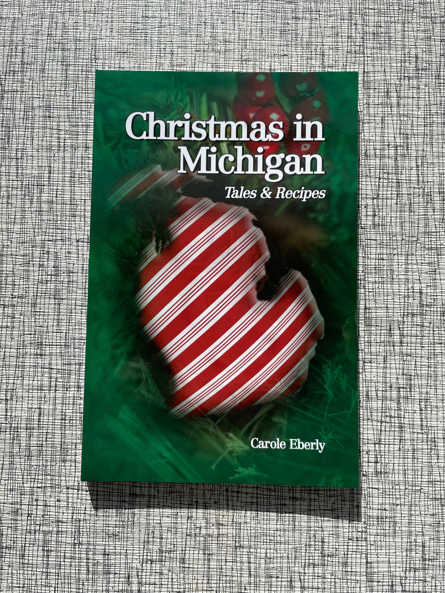 Christmas in Michigan: Tales and Recipes by Carole Eberly
