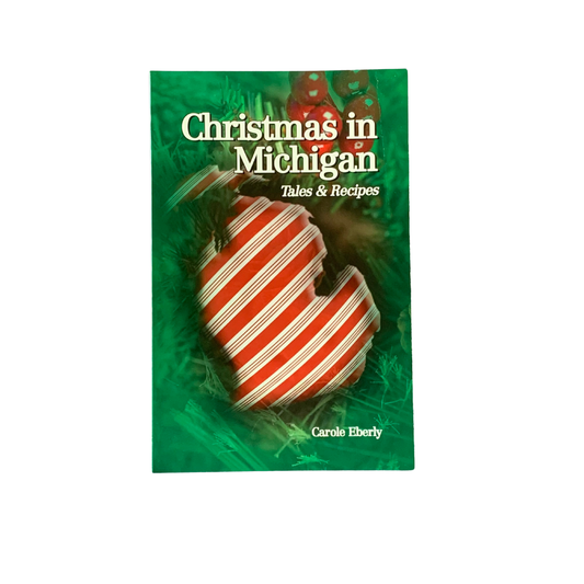 Christmas in Michigan: Tales and Recipes by Carole Eberly