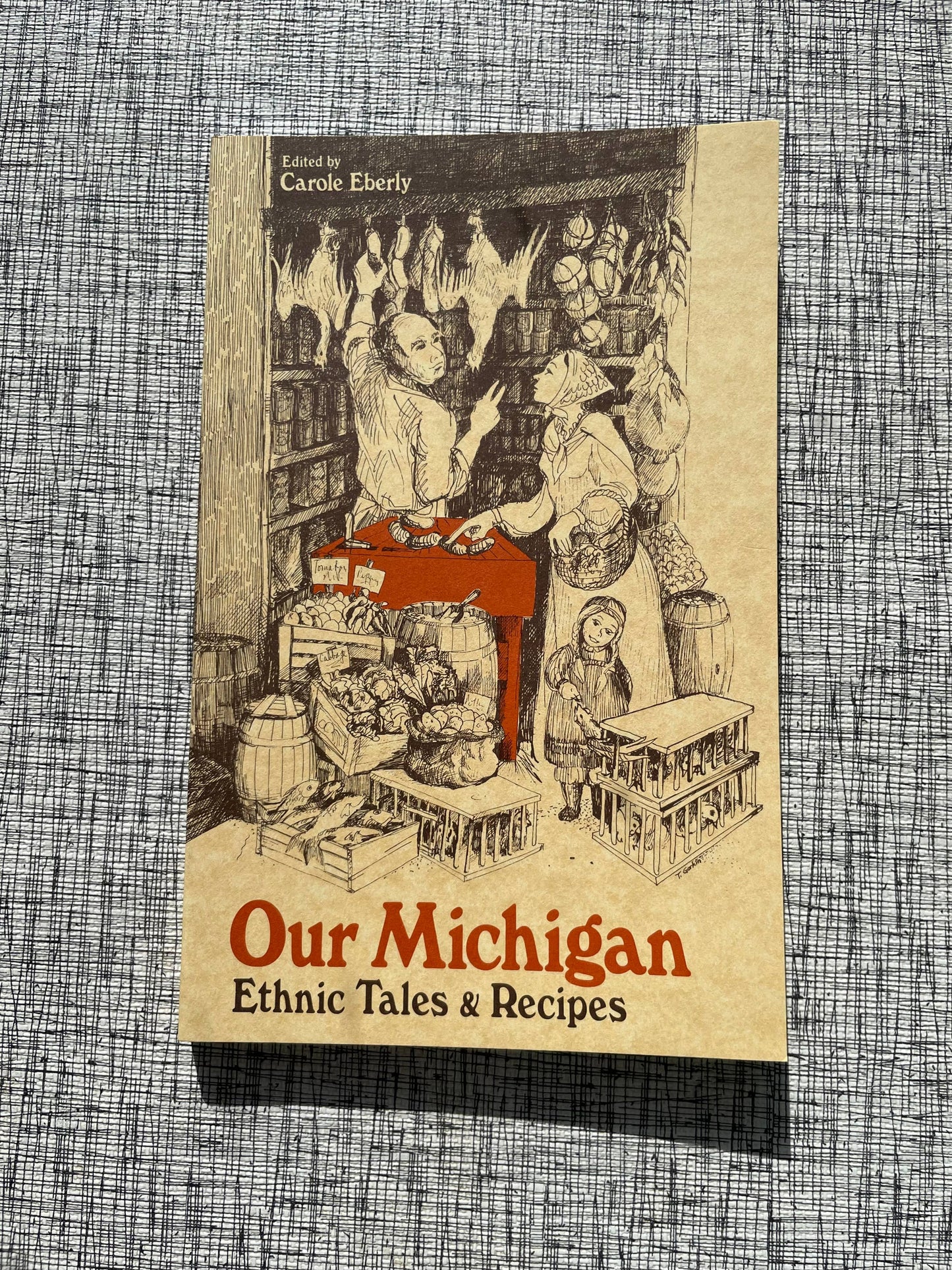 Our Michigan: Ethnic Tales & Recipes  by Carole Eberly