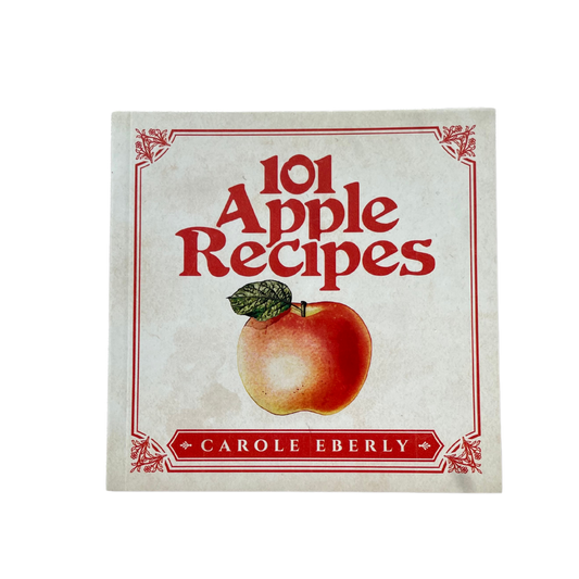101 Apple Recipes by Carole Eberly